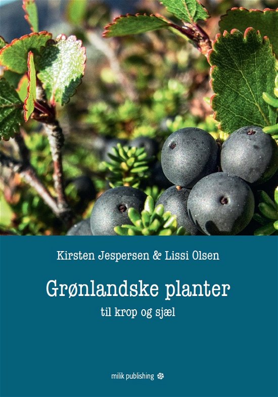 Cover for Kirsten Jespersen og Lissi Olsen · Grønlandske planter – til krop og sjæl (Hardcover Book) [1th edição] (2018)