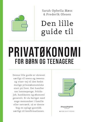 Cover for Sarah Ophelia Møss &amp; Frederik Olesen · Den lille guide til privatøkonomi: Den lille guide til privatøkonomi for børn og teenagere (Sewn Spine Book) [1th edição] (2021)