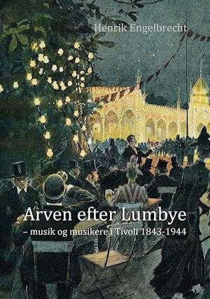 Cover for Henrik Engelbrecht · Arven efter Lumbye (Hardcover Book) [1. wydanie] (2020)