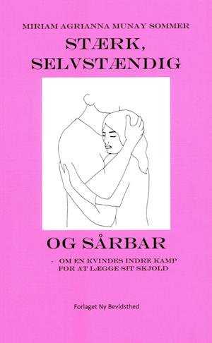 Cover for Miriam Agrianna Munay Sommer · Stærk, Selvstændig og Sårbar (Sewn Spine Book) [1er édition] (2022)