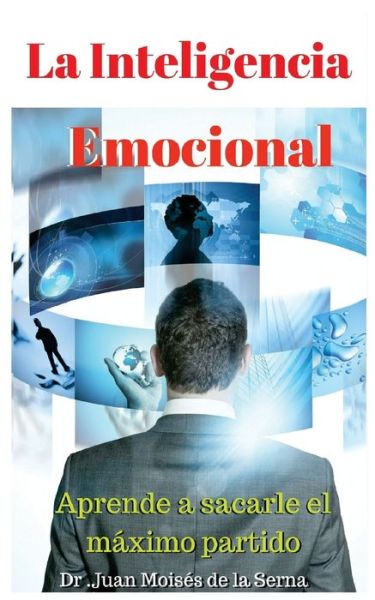 Cover for Juan Moises De La Serna · La Inteligencia Emocional (Paperback Bog) (2018)