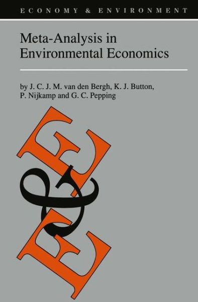 J.c. Van den Bergh · Meta-Analysis in Environmental Economics - Economy & Environment (Pocketbok) [Softcover reprint of hardcover 1st ed. 1997 edition] (2010)