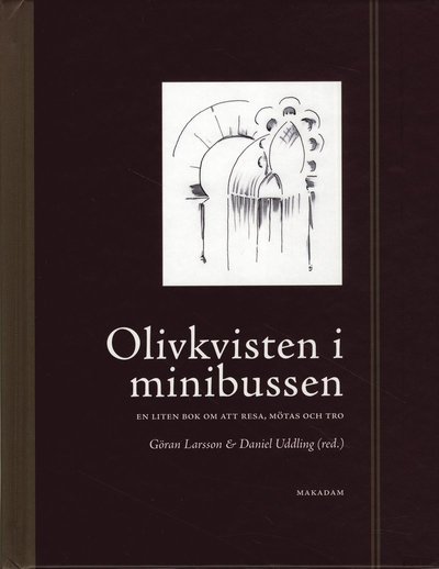 Cover for Daniel Uddling · Olivkvisten i minibussen : en liten bok om att mötas, resa och tro (Gebundesens Buch) (2009)