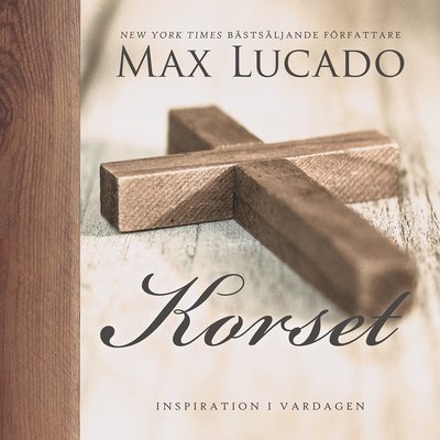 Cover for Max Lucado · Inspiration i vardagen: Korset (Indbundet Bog) (2019)