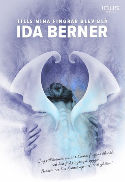 Tills mina fingrar blev blå - Ida Berner - Bøger - Idus Förlag - 9789176340622 - 17. december 2020
