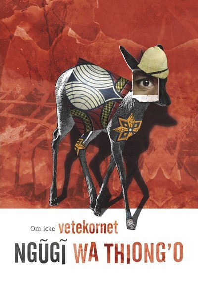 Cover for Ngugi Wa Thiong'o · Om icke vetekornet (Book) (2019)
