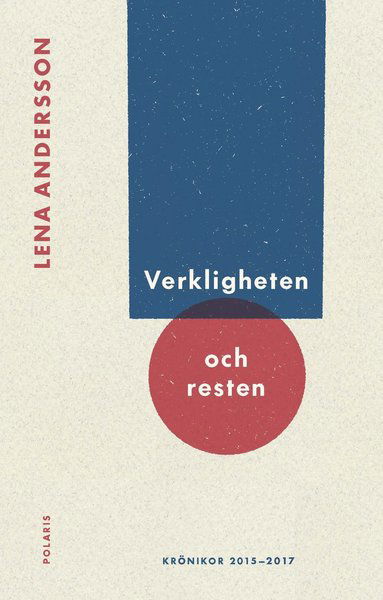 Cover for Lena Andersson · Verkligheten och resten : Krönikor 2015-2017 (Gebundesens Buch) (2018)
