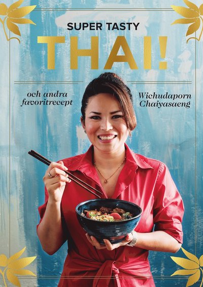 Cover for Wichudaporn Chaiyasaeng · Super tasty thai! : och andra favoritrecept (Bound Book) (2019)