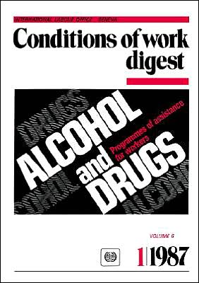 Alcohol and Drugs. Programmes of Assistance for Workers (Conditions of Work Digest 1/87) - Ilo - Livros - International Labour Office - 9789221059622 - 20 de maio de 1987