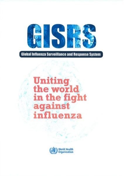 Cover for World Health Organization · Uniting the world in the fight against influenza: the global influenza surveillance and response system (Taschenbuch) (2018)