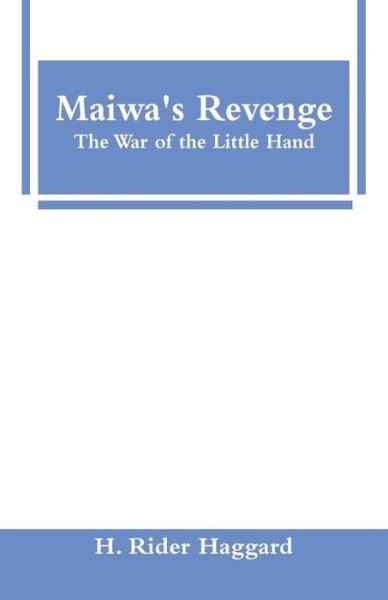 Maiwa's Revenge - H Rider Haggard - Books - Alpha Edition - 9789353295622 - January 16, 2019