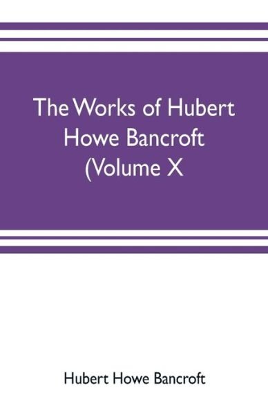 Cover for Hubert Howe Bancroft · The works of Hubert Howe Bancroft (Volume X) History of Mexico Vol. II. 1521-1600 (Paperback Book) (2019)