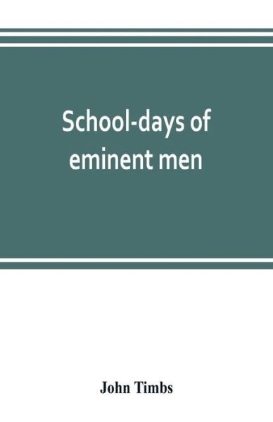 Cover for John Timbs · School-days of eminent men (Paperback Book) (2019)