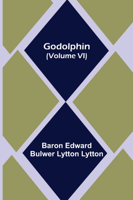 Cover for Baron Edward Bulwer Lytton Lytton · Godolphin (Volume VI) (Paperback Book) (2021)