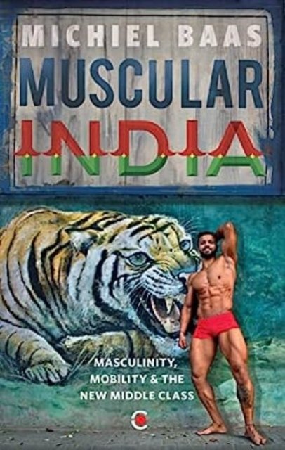 Cover for Michiel Baas · Muscular India: Masculinity, Mobility &amp; the New Middle Class (Paperback Bog) (2022)