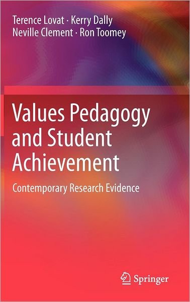 Terence Lovat · Values Pedagogy and Student Achievement: Contemporary Research Evidence (Innbunden bok) [2011 edition] (2011)