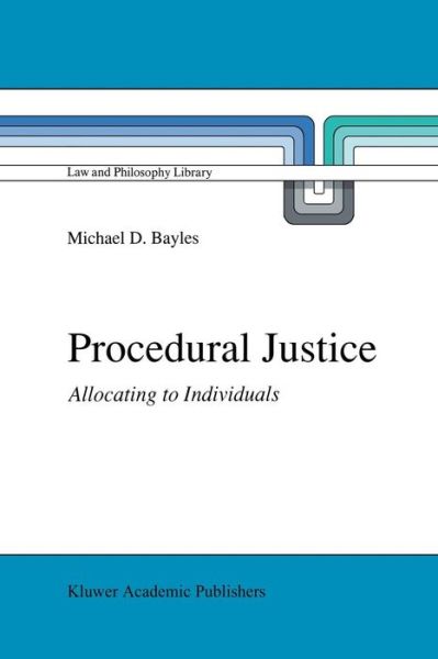 Procedural Justice: Allocating to Individuals - Law and Philosophy Library - M.E. Bayles - Livres - Springer - 9789401073622 - 27 septembre 2011