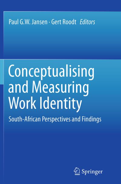 Conceptualising and Measuring Work Identity: South-African Perspectives and Findings (Paperback Book) [Softcover reprint of the original 1st ed. 2015 edition] (2016)