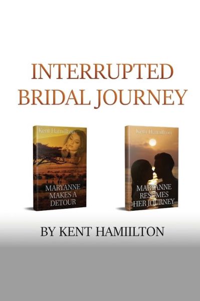 Cover for Kent Hamiilton · Interrupted Bridal Journey: 2 books in 1 (Paperback Book) (2020)