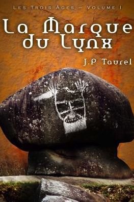 Cover for J.p Taurel · La Marque Du Lynx (Les Trois Âges) (Volume 1) (French Edition) (Paperback Book) [French, 1 edition] (2013)
