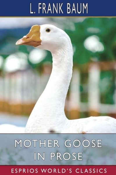 Cover for L Frank Baum · Mother Goose in Prose (Esprios Classics) (Paperback Book) (2022)