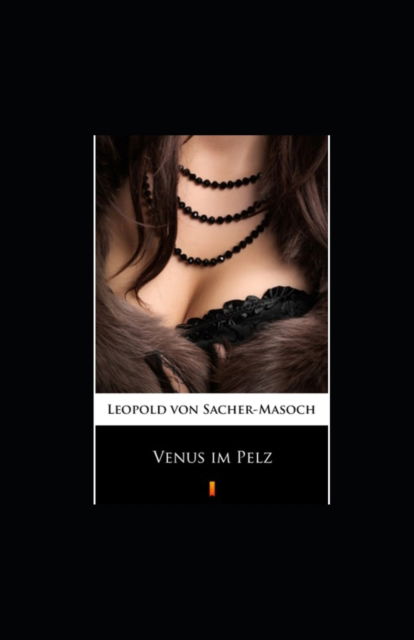 Cover for Leopold Von Sacher-Masoch · Venus im Pelz (illustriert) (Paperback Book) (2022)