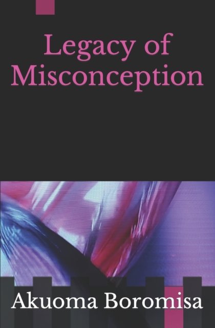 Cover for Akuoma Boromisa · Legacy of Misconception (Paperback Book) (2022)