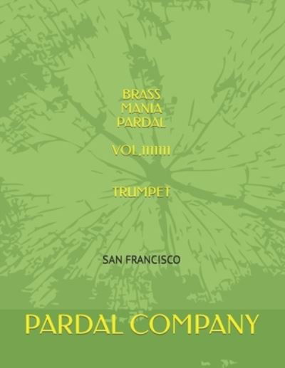 Cover for Jose Pardal Merza · Brass Mania Pardal Vol,1111111 Trumpet: San Francisco (Paperback Bog) (2021)