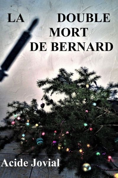 Cover for Acide Jovial · La Double Mort de Bernard (Paperback Book) (2021)