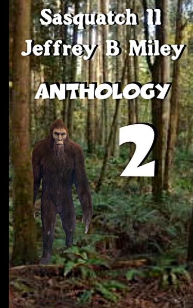 Cover for Jeffrey B Miley · Sasquatch 11: Anthology 2 - Sasquatch Adventures (Pocketbok) (2021)