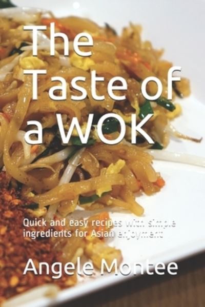 Cover for Angele Montee · The Taste of a WOK (Paperback Book) (2021)