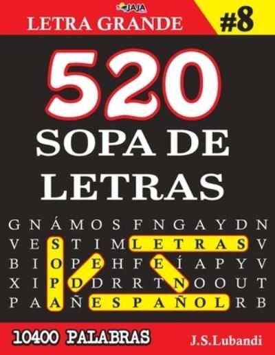 Cover for Jaja Media · 520 SOPA DE LETRAS #8 (10400 PALABRAS) - Letra Grande - Mas de 10400 Emocionantes Palabras en Espanol (Pocketbok) (2021)
