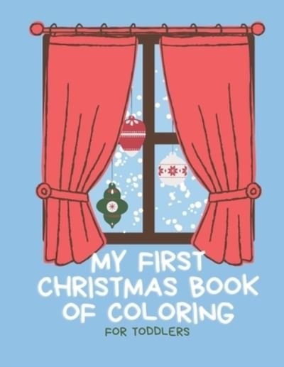 My First Christmas Book of Coloring for Toddlers - John Williams - Books - Independently Published - 9798552627622 - October 24, 2020