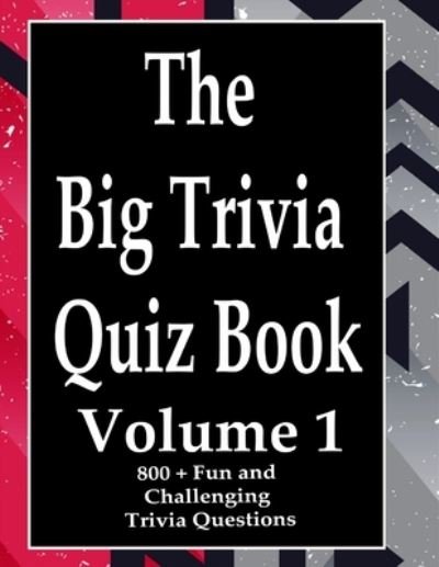 The Big Trivia Quiz Book, Volume 1 - Ts - Books - Independently Published - 9798573941622 - November 29, 2020