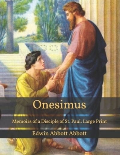Cover for Edwin Abbott Abbott · Onesimus: Memoirs of a Disciple of St. Paul: Large Print (Paperback Book) (2021)