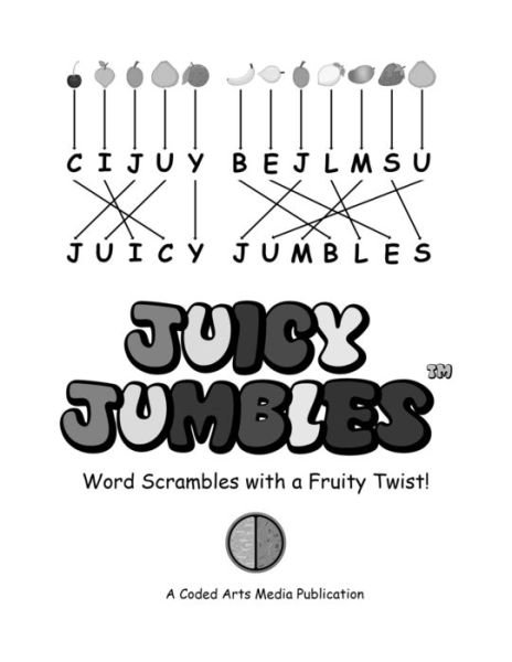 Cover for Coded Arts Media LLC · Juicy Jumbles (TM): Word Scrambles with a Fruity Twist! (Pocketbok) [Black And White edition] (2020)