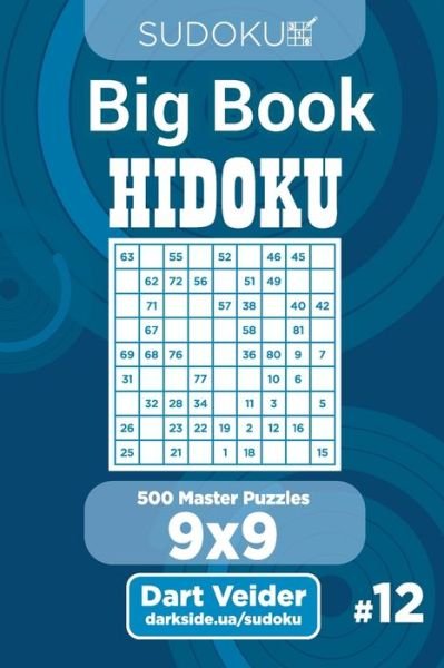 Cover for Dart Veider · Sudoku Big Book Hidoku - 500 Master Puzzles 9x9 (Volume 12) (Pocketbok) (2020)