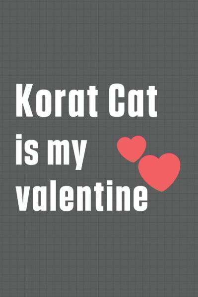 Korat Cat is my valentine - Bigtime Publications - Libros - Independently Published - 9798607620622 - 1 de febrero de 2020