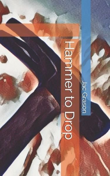 Cover for Jac Grason · Hammer to Drop (Paperback Bog) (2020)