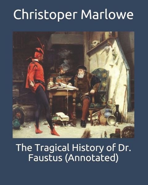Cover for Christopher Marlowe · The Tragical History of Dr. Faustus (Annotated) (Paperback Book) (2020)