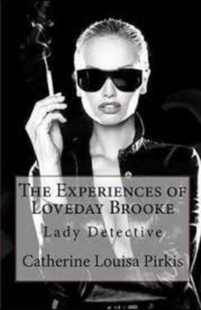 Cover for Catherine Louisa Pirkis · The Experiences of Loveday Brooke, Lady Detective Illustrated (Paperback Book) (2020)