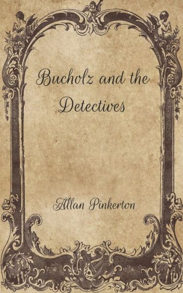 Cover for Allan Pinkerton · Bucholz and the Detectives (Paperback Book) (2021)