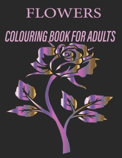 Cover for Adil Colouring Books · Flowers Colouring Book for Adults (Paperback Book) (2021)