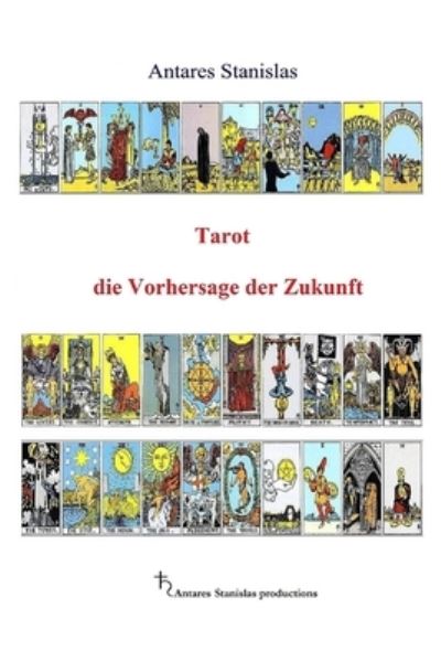 Cover for Antares Stanislas · Tarot die Vorhersage der Zukunft (Paperback Book) (2021)