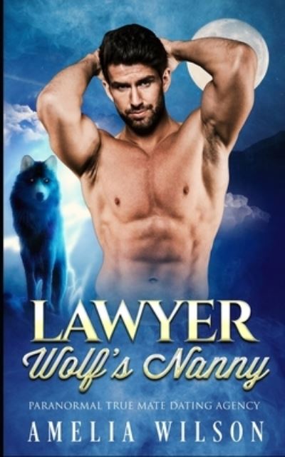 Lawyer Wolf's Nanny - Amelia Wilson - Książki - Independently Published - 9798724990622 - 19 marca 2021