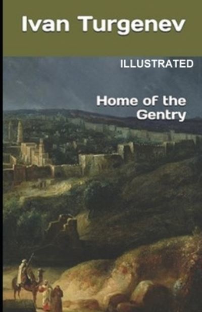 Home of the Gentry Illustrated - Ivan Sergeyevich Turgenev - Książki - Independently Published - 9798733392622 - 5 kwietnia 2021