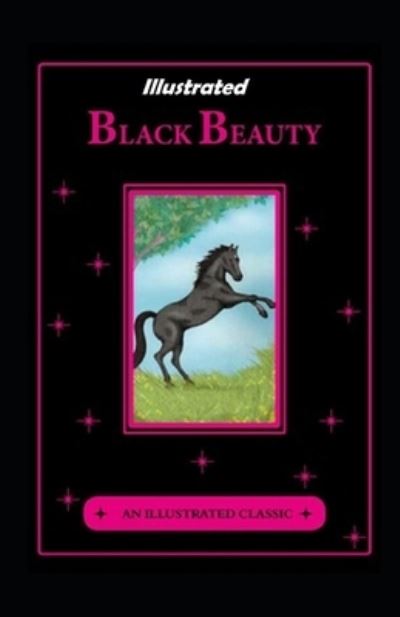 Black Beauty Illustrated - Anna Sewell - Books - Independently Published - 9798737930622 - April 14, 2021