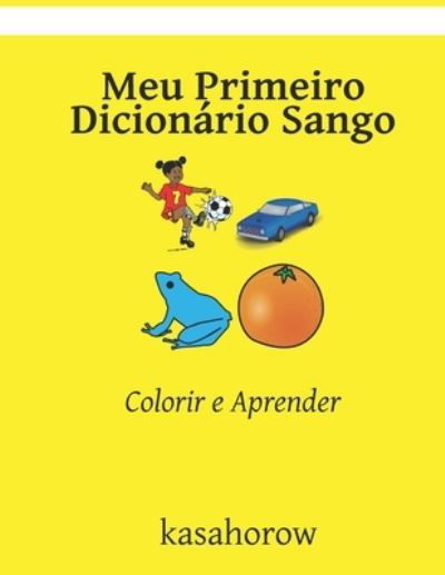 Cover for Kasahorow · Meu Primeiro Dicionario Sango: Colorir e Aprender (Pocketbok) (2021)