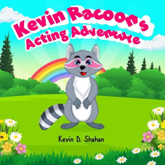 Cover for Kevin D Shahan · Kevin Racoon's Acting Adventure (Paperback Book) (2022)