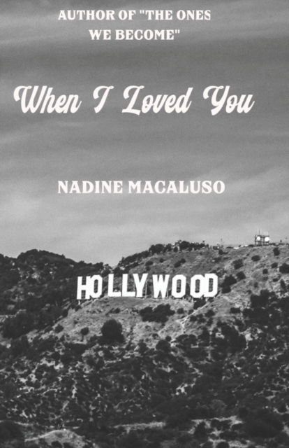 When I Loved You - Nadine Macaluso - Books - Independently Published - 9798848513622 - August 26, 2022